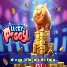 droga raia juiz de fora